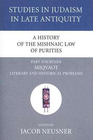 A History of the Mishnaic Law of Purities, Part Fourteen de Jacob Neusner