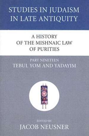 A History of the Mishnaic Law of Purities, Part Nineteen de Jacob Neusner