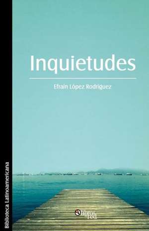 Inquietudes de Efrain Lopez Rodriguez