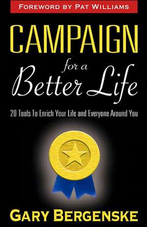 Campaign for a Better Life de Gary Bergenske