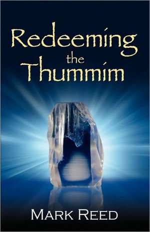 Redeeming the Thummim de Mark Reed