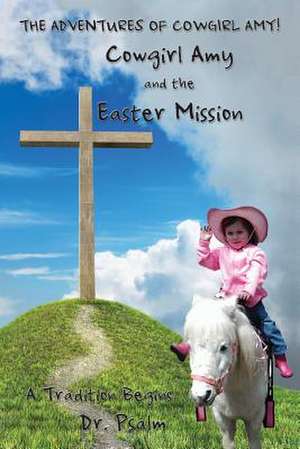 Cowgirl Amy and the Easter Mission de Dr Psalm