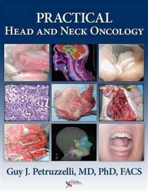 Practical Head and Neck Oncology de Guy J. Petruzzelli