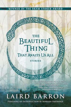 The Beautiful Thing That Awaits Us All de Laird Barron