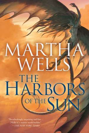 The Harbors of the Sun: Volume Five of the Books of the Raksura de Martha Wells