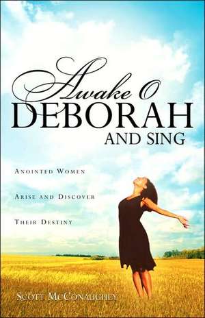 Awake O Deborah and Sing de Scott McConaughey