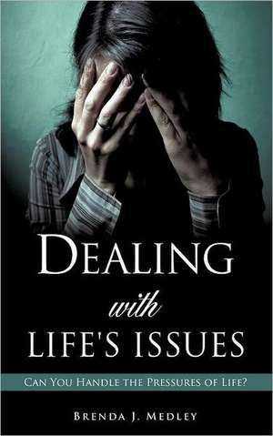 Dealing with Life's Issues de Brenda J. Medley