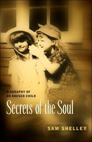 Secrets of the Soul de Sam Shelley