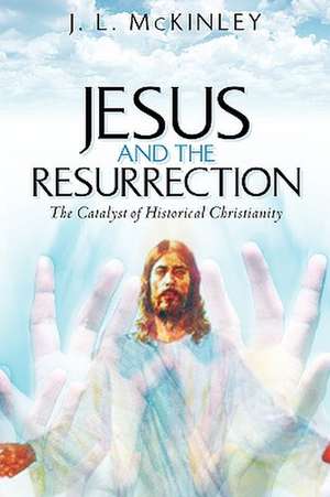 Jesus and the Resurrection de J.L. McKinley