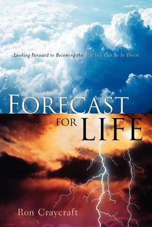 Forecast For Life de Ron Craycraft