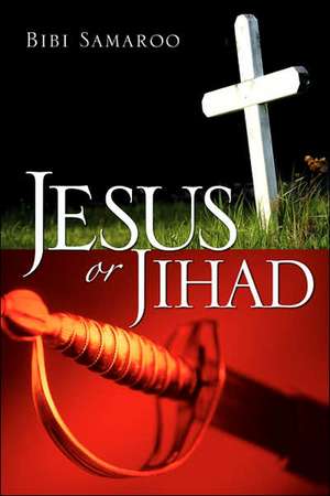 Jesus or Jihad de Bibi Samaroo