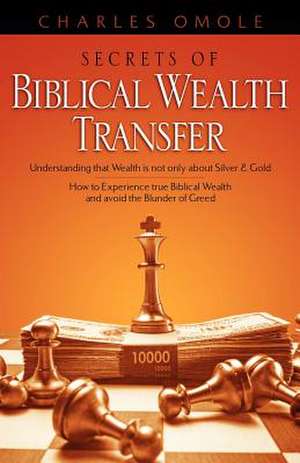 Secrets of Biblical Wealth Transfer de Charles Omole