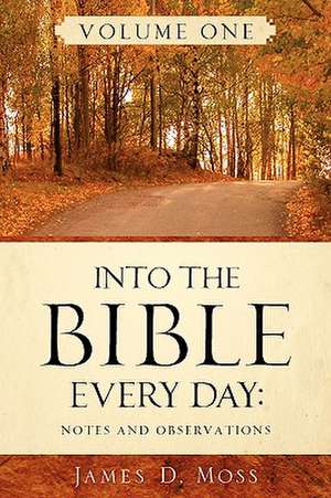 Into the Bible Every Day de James D Moss