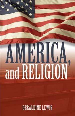 America, and Religion de Geraldine Lewis