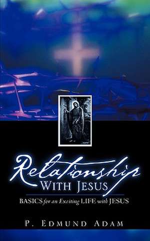 Relationship With Jesus de P. Edmund Adam