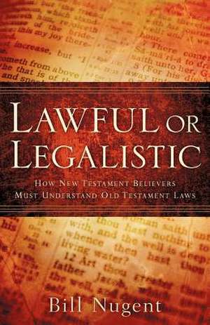 Lawful or Legalistic de Bill Nugent