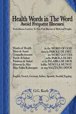 Health Words in the Word - Avoid Frequent Illnesses de G. G. Koch