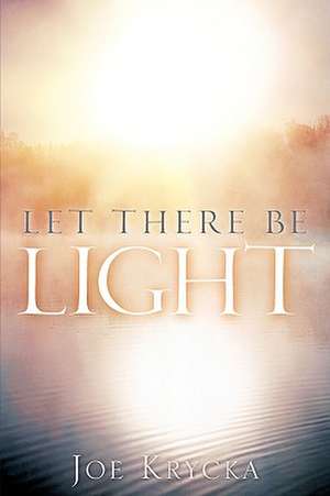 Let There Be Light de Joe Krycka