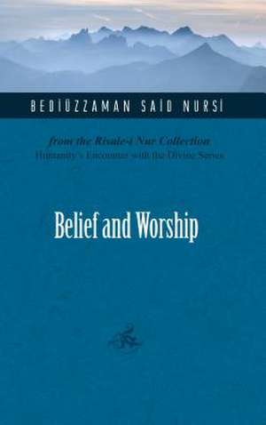 Belief and Worship de Bediuzzaman Said Nursi