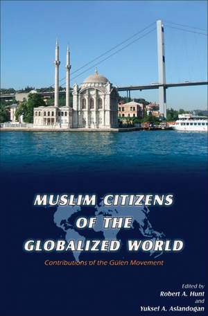 Muslim Citizens of the Globalized World de Robert A. Hunt