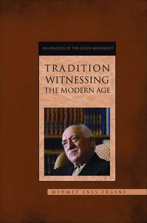 Tradition Witnessing the Modern Age de Mehmet Enes Ergene