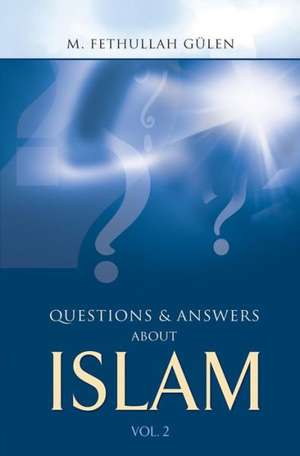 Questions & Answers About Islam V2 de M. Fethullah Gulen