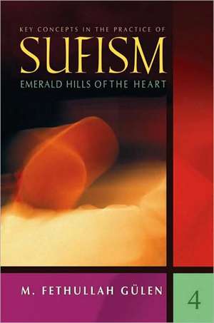 Key Concepts in the Practice of Sufism de M. Fethullah Gulen