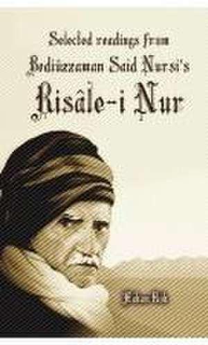 Selected Readings from Bediuzzaman Said Nursi's Risale-I Nur de Hakan Gok