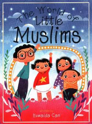 The World of Little Muslims de Huvaida Can