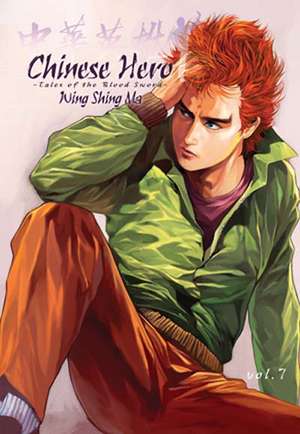 Chinese Hero, Volume 7: Tales of the Blood Sword de Wing Shing Ma