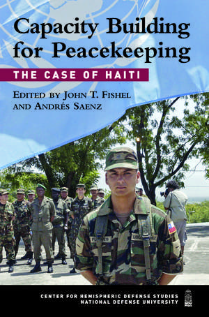 Capacity Building for Peacekeeping: The Case of Haiti de John T. Fishel