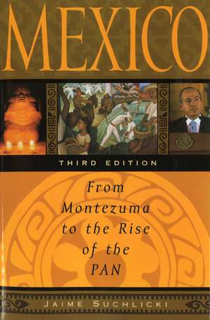 Mexico: From Montezuma to the Rise of the PAN, Third Edition de Jaime Suchlicki