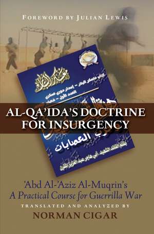 Al-Qa'ida's Doctrine for Insurgency: Abd al-Aziz al-Muqrin's "A Practical Course for Guerrilla War" de Norman Cigar