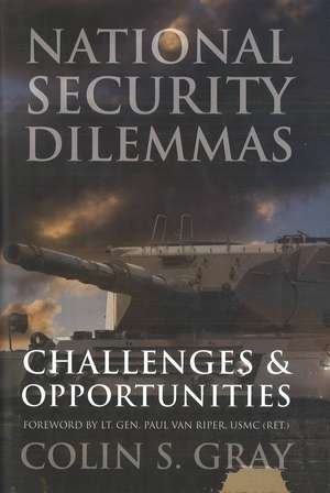 National Security Dilemmas: Challenges and Opportunities de Colin S. Gray