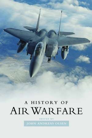 A History of Air Warfare de John Andreas Olsen