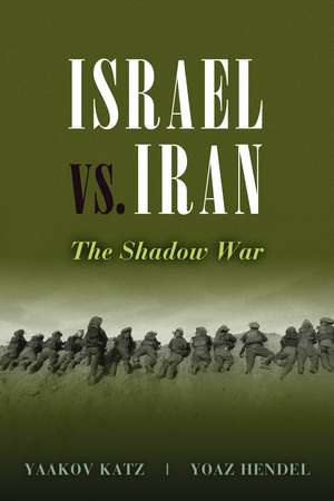 Israel vs. Iran: The Shadow War de Yaakov Katz