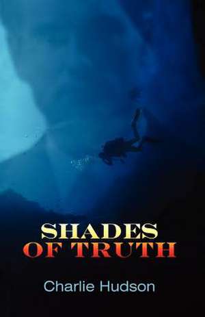 Shades of Truth de Charlie Hudson