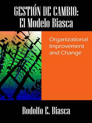 Gesti N de Cambio: Organizational Improvement and Change de Rodolfo E. Biasca