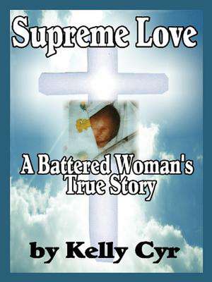 Supreme Love: A Battered Woman's True Story de Kelly Cyr