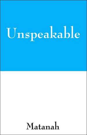 Unspeakable de Matanah