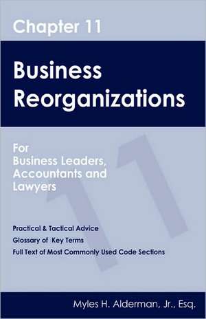 Chapter 11 Business Reorganizations: For Business Leaders, Accountants and Lawyers de Myles H. Jr. Alderman