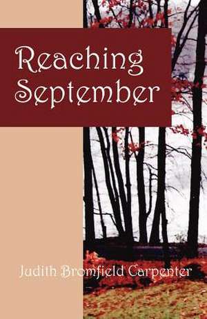 Reaching September de Judith Bromfield Carpenter