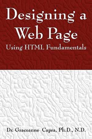 Designing a Webpage Using HTML Fundamentals de Graceanne Capra