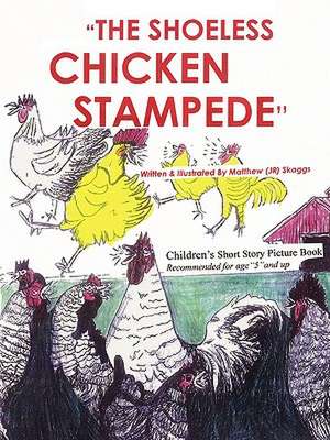 The Shoeless Chicken Stampede: The Chicken Book de Matthew JR Skaggs