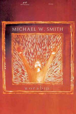 Michael W. Smith - Worship de Michael W. Smith