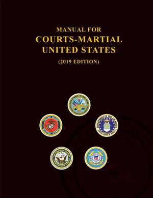 Manual for Courts-Martial, United States 2019 edition de JSC on Military Justice