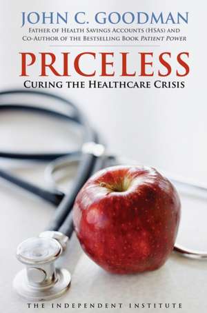 Priceless: Curing the Healthcare Crisis de John C. Goodman