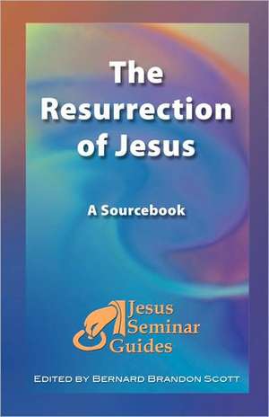 The Resurrection of Jesus: A Sourcebook de Robert W. Funk