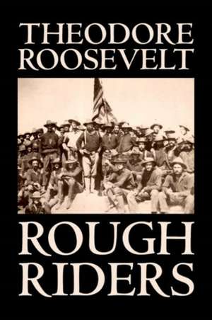 Rough Riders de Theodore IV Roosevelt