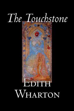 The Touchstone by Edith Wharton, Fiction, Literary, Classics de Edith Wharton